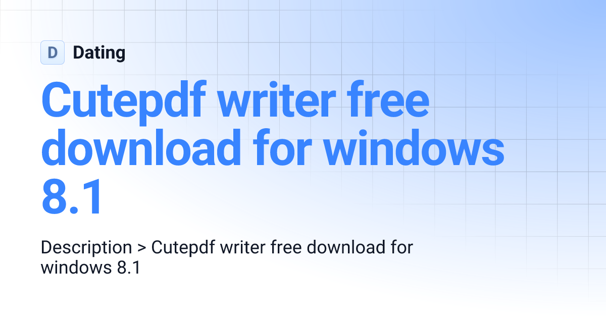 Cutepdf writer free download for windows 8.1 Dating